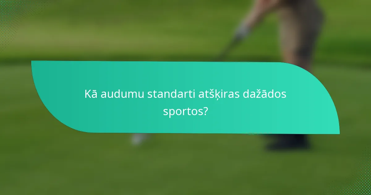 Kā audumu standarti atšķiras dažādos sportos?