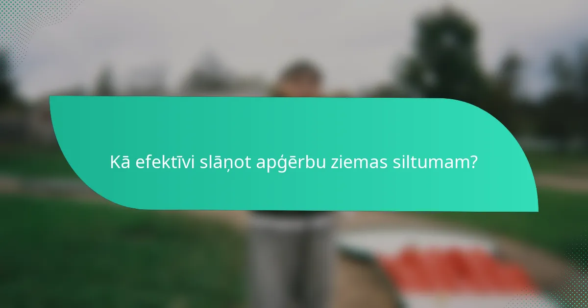 Kā efektīvi slāņot apģērbu ziemas siltumam?