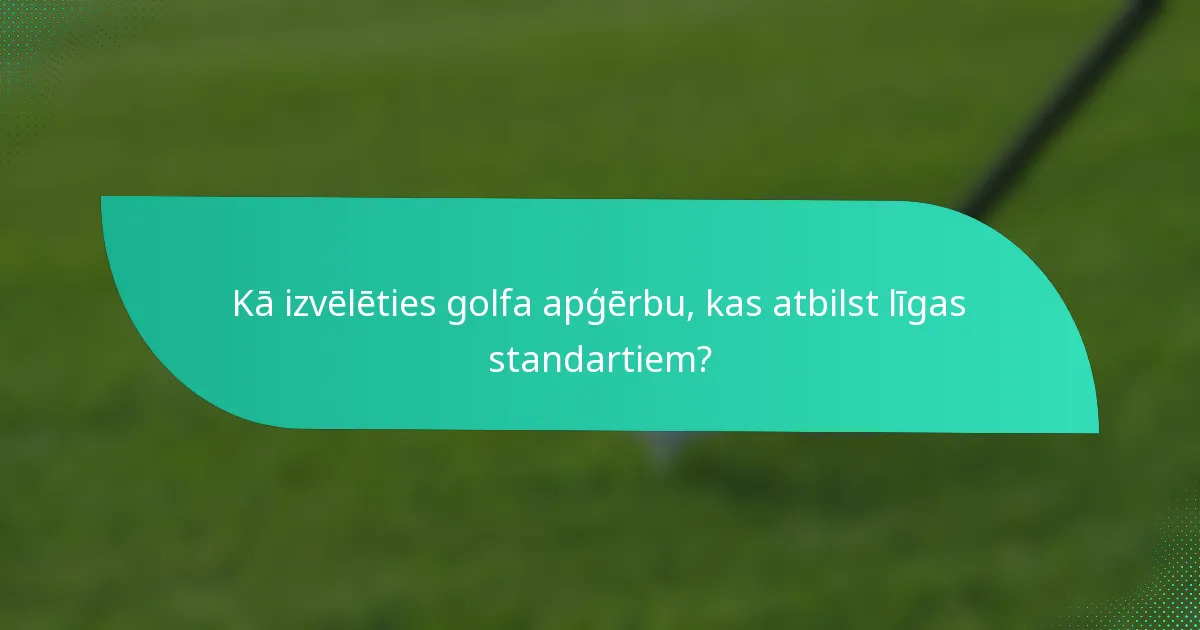 Kā izvēlēties golfa apģērbu, kas atbilst līgas standartiem?