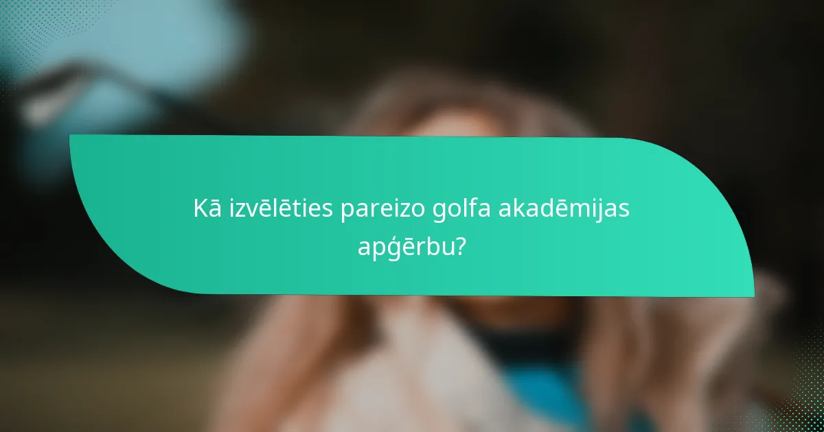 Kā izvēlēties pareizo golfa akadēmijas apģērbu?