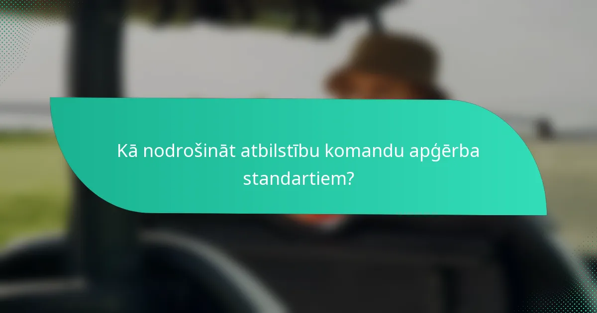 Kā nodrošināt atbilstību komandu apģērba standartiem?