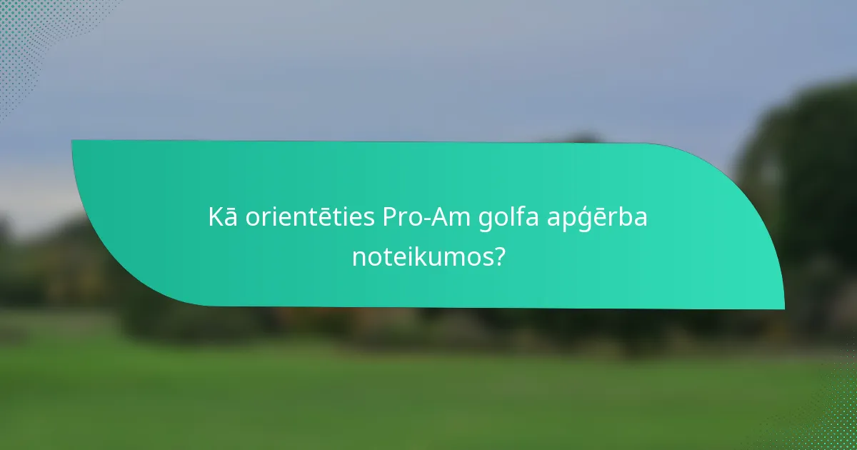 Kā orientēties Pro-Am golfa apģērba noteikumos?