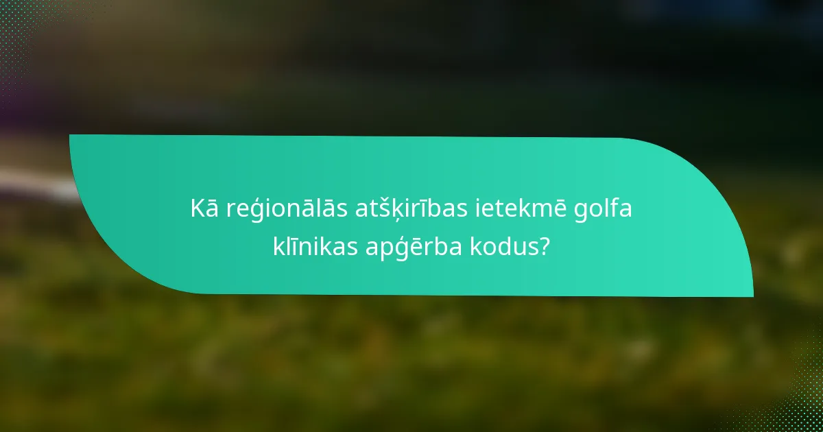 Kā reģionālās atšķirības ietekmē golfa klīnikas apģērba kodus?