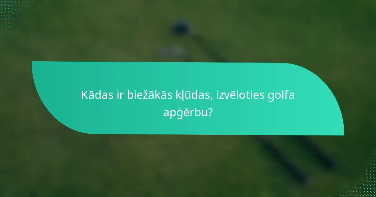 Kādas ir biežākās kļūdas, izvēloties golfa apģērbu?