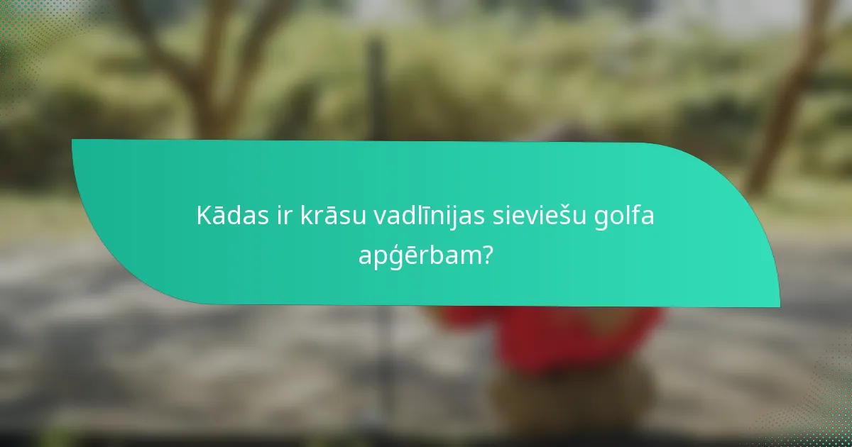 Kādas ir krāsu vadlīnijas sieviešu golfa apģērbam?