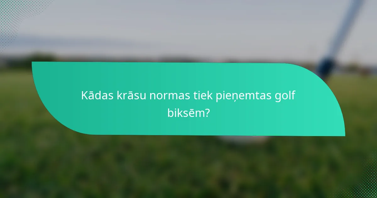 Kādas krāsu normas tiek pieņemtas golf biksēm?
