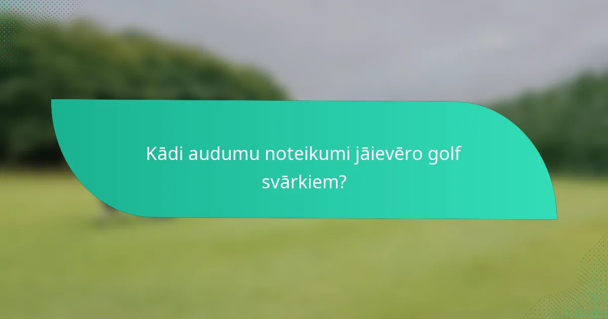 Kādi audumu noteikumi jāievēro golf svārkiem?