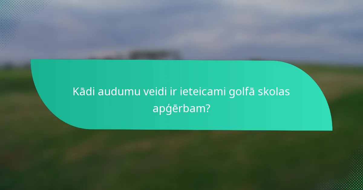Kādi audumu veidi ir ieteicami golfā skolas apģērbam?