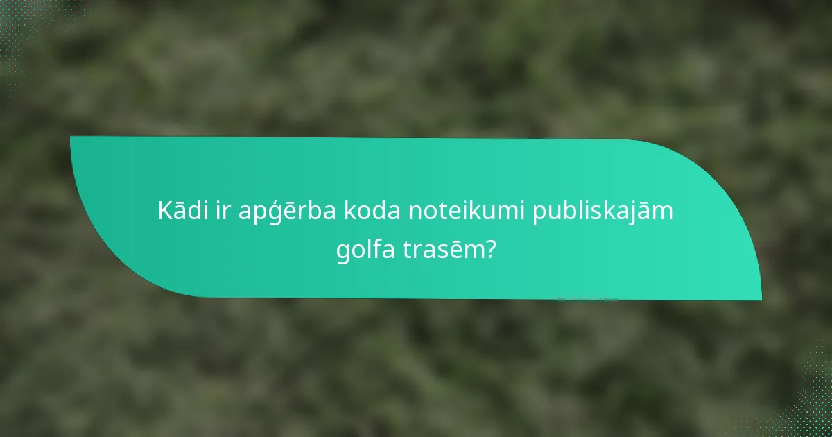 Kādi ir apģērba koda noteikumi publiskajām golfa trasēm?