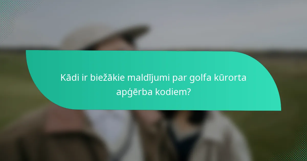 Kādi ir biežākie maldījumi par golfa kūrorta apģērba kodiem?
