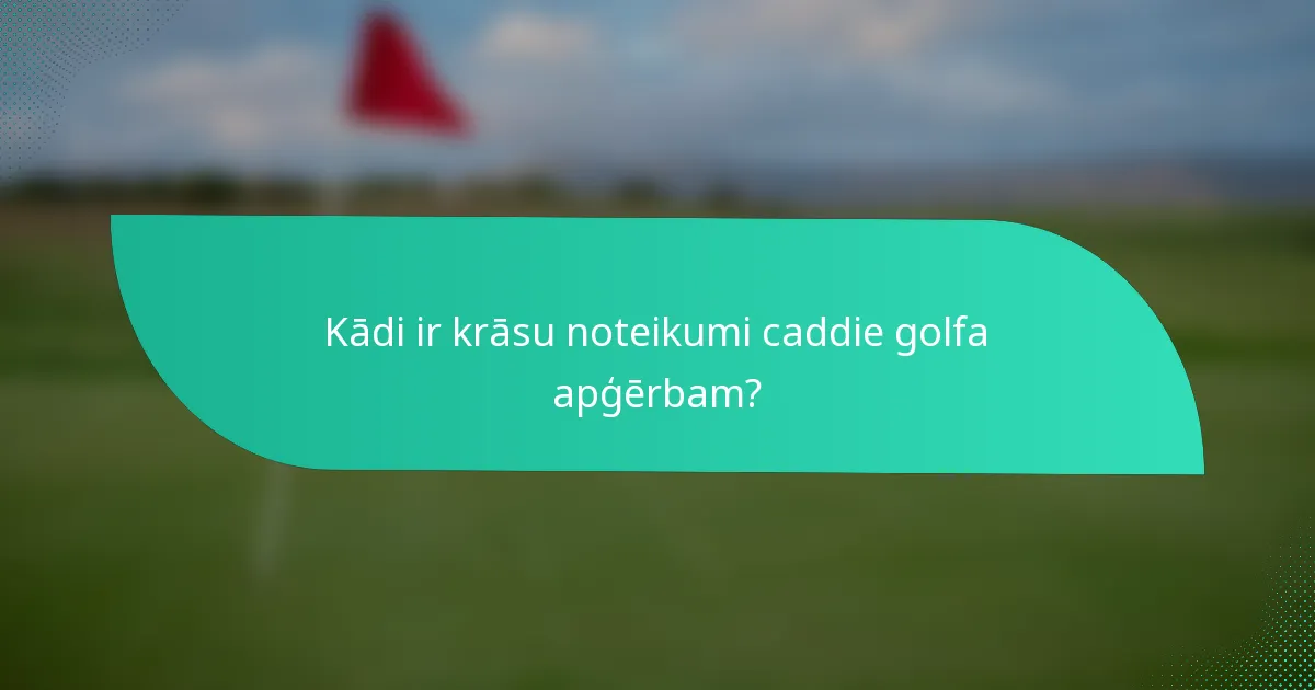 Kādi ir krāsu noteikumi caddie golfa apģērbam?