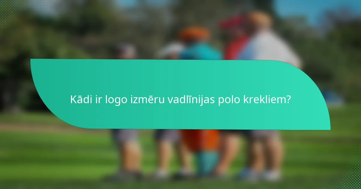 Kādi ir logo izmēru vadlīnijas polo krekliem?