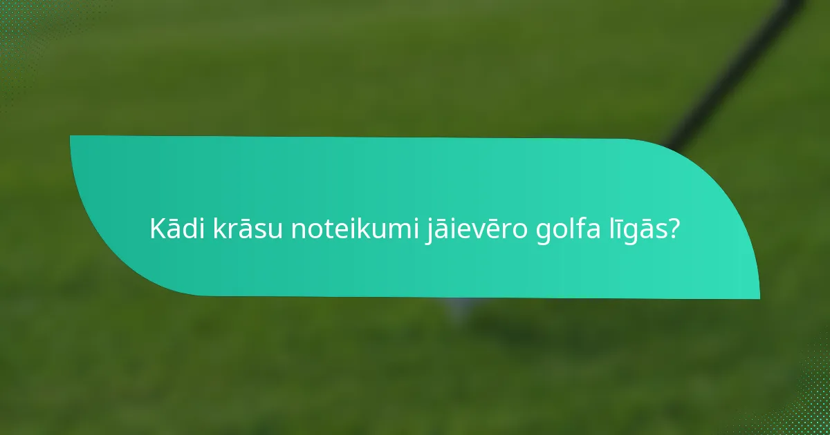 Kādi krāsu noteikumi jāievēro golfa līgās?