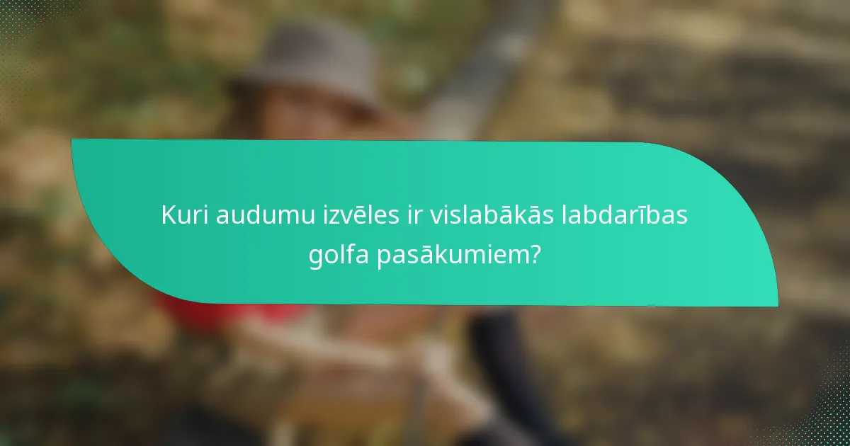 Kuri audumu izvēles ir vislabākās labdarības golfa pasākumiem?