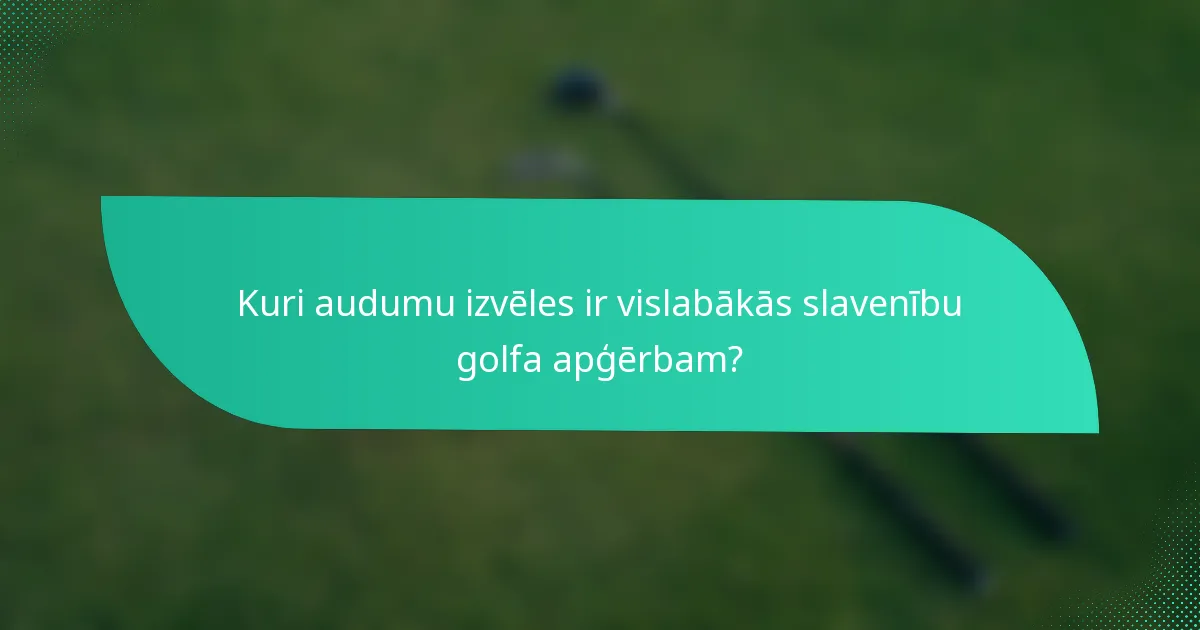 Kuri audumu izvēles ir vislabākās slavenību golfa apģērbam?